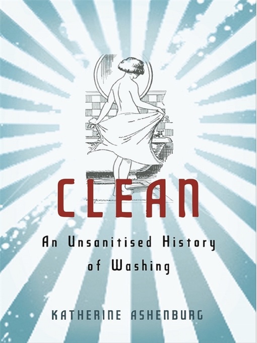 Title details for Clean by Katherine Ashenburg - Available